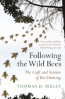 Following the Wild Bees : The Craft and Science of Bee Hunting - eBook