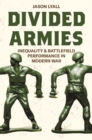Divided Armies : Inequality and Battlefield Performance in Modern War - eBook