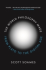 The World Philosophy Made : From Plato to the Digital Age - eBook