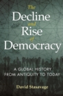 The Decline and Rise of Democracy : A Global History from Antiquity to Today - eBook