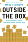 Outside the Box : How Globalization Changed from Moving Stuff to Spreading Ideas - eBook