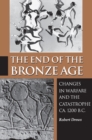 The End of the Bronze Age : Changes in Warfare and the Catastrophe ca. 1200 B.C. - Third Edition - eBook