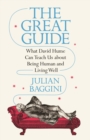The Great Guide : What David Hume Can Teach Us about Being Human and Living Well - eBook