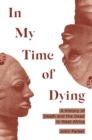 In My Time of Dying : A History of Death and the Dead in West Africa - eBook