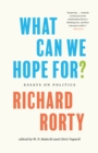 What Can We Hope For? : Essays on Politics - eBook