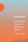 Slow Burn : The Hidden Costs of a Warming World - eBook