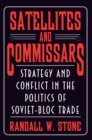 Satellites and Commissars : Strategy and Conflict in the Politics of Soviet-Bloc Trade - eBook