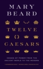 Twelve Caesars : Images of Power from the Ancient World to the Modern - eBook