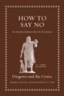 How to Say No : An Ancient Guide to the Art of Cynicism - Book