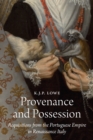 Provenance and Possession : Acquisitions from the Portuguese Empire in Renaissance Italy - eBook