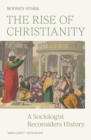 The Rise of Christianity : A Sociologist Reconsiders History - Book
