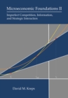 Microeconomic Foundations II : Imperfect Competition, Information, and Strategic Interaction - Book