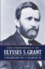 The Presidency of Ulysses S. Grant - eBook