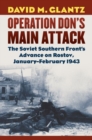 Operation Don's Main Attack : The Soviet Southern Front's Advance on Rostov, January-February 1943 - Book