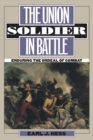 The Union Soldier in Battle : Enduring the Ordeal of Combat - eBook