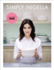 Simply Nigella : Feel Good Food - Book