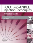 Foot and Ankle Injection Techniques : A Practical Guide - eBook