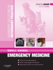 Saunders Solutions in Veterinary Practice: Small Animal Emergency Medicine E-Book : Saunders Solutions in Veterinary Practice: Small Animal Emergency Medicine E-Book - eBook