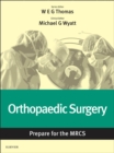 Orthopaedic Surgery: Prepare for the MRCS : Key articles from the Surgery Journal - eBook