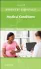 Midwifery Essentials: Medical Conditions : Volume 8 - eBook