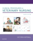 Clinical Procedures in Veterinary Nursing E-Book : Clinical Procedures in Veterinary Nursing E-Book - eBook