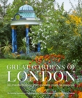 Great Gardens of London : 30 Masterpieces from Private Plots to Palaces - Book
