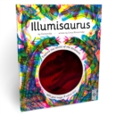 Illumisaurus : Explore the world of dinosaurs with your magic three colour lens - Book