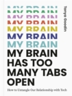 My Brain Has Too Many Tabs Open : How to Untangle Our Relationship with Tech - eBook