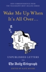 Wake Me Up When It's All Over... : Unpublished Letters to The Daily Telegraph - Book