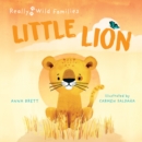 Little Lion : A Day in the Life of a Lion Cub - eBook
