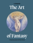 Art of Fantasy : A Visual Sourcebook of All That is Unreal - Book