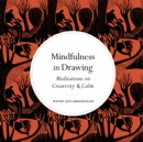 Mindfulness in Drawing : Meditations on Creativity & Calm - eBook
