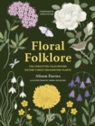 Floral Folklore : The forgotten tales behind nature’s most enchanting plants - Book