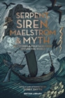 Serpent, Siren, Maelstrom & Myth : Sea Stories and Folktales from Around the World - Book