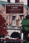 The Incredible Crime : A Cambridge Mystery - Book