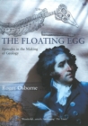 The Floating Egg : Episodes in the Making of Geology - Book