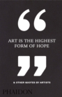 Art is the Highest Form of Hope & Other Quotes by Artists - Book
