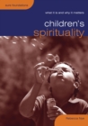 Children's Spirituality : What it is and Why it Matters - eBook