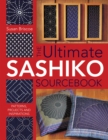 The Ultimate Sashiko Sourcebook : Patterns, Projects and Inspiration - Book