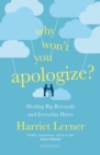 Why Won't You Apologize? : Healing Big Betrayals and Everyday Hurts - Book