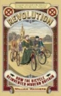 Revolution : How the Bicycle Reinvented Modern Britain - Book