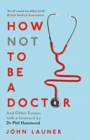 How Not to be a Doctor : And Other Essays - Book