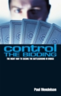 Control The Bidding : The Right Way to Secure the Battleground in Bridge - Book