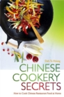 Chinese Cookery Secrets : How to Cook Chinese Restaurant Food at Home - Book