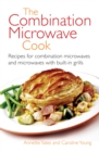 The Combination Microwave Cook : Recipes for Combination Microwaves and Microwaves with Built-in Grills - eBook
