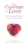 The Courage to Love: Surviving and Thriving in Your Relationship - eBook