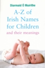 A-Z of Irish Names for Children and Their Meanings - eBook