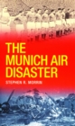 The Munich Air Disaster - The True Story behind the Fatal 1958 Crash - eBook