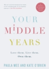 Your Middle Years - Love Them. Live Them. Own Them. - eBook