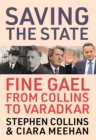 Saving the State : Fine Gael from Collins to Varadkar - Book